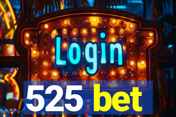 525 bet